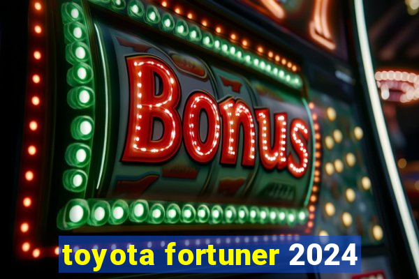 toyota fortuner 2024